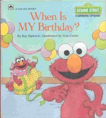 When Is My Birthday? (Sesame Street Growing-Up Book)