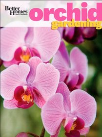 Better Homes and Gardens Orchid Gardening (Better Homes and Gardens Gardening)