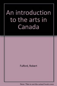 An introduction to the arts in Canada