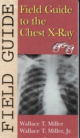 Field Guide to the Chest X-Ray (Field Guide (Philadelphia, Pa.).)