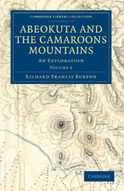 Abeokuta and the Camaroons Mountains: An Exploration (Cambridge Library Collection - African Studies)