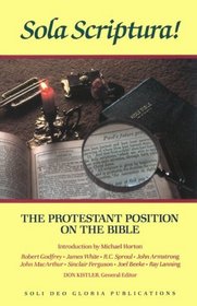 Sola Scriptura: The Protestant Position on the Bible (Reformation Theology Series)
