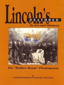 Lincoln's Deathbed in Art and Memory: The 