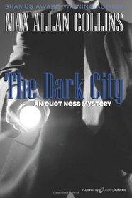 The Dark City (Eliot Ness, Bk 1)