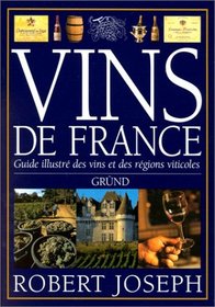 Vins de France. Guide illustr des vins et des rgions viticoles