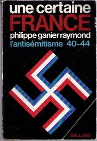 Une certaine France: L'antisemitisme 40-44 (French Edition)