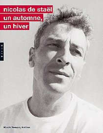 Nicolas de Stael. Un Automne, Un Hiver (French Edition)
