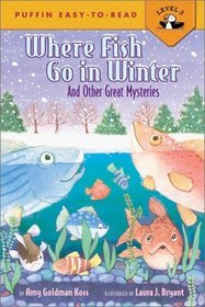 Where Fish Go in Winter and Other Great Mysteries: And Other Great Mysteries (Puffin Easy-to-Read)