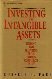 Investing in Intangible Assets: Finding and Profiting from Hidden Corporate Value (Wiley finance editions)