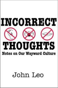 Incorrect Thoughts: Notes on Our Wayward Culture