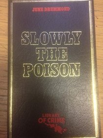 Slowly the Poison