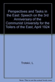 Perspectives and Tasks in the East: Speech on the Third Anniversary of the Communist University for Toilers of the East, April 21, 1924,