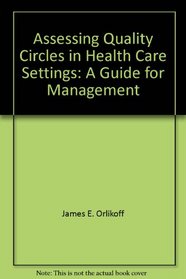 Assessing Quality Circles in Health Care Settings: A Guide for Management