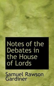 Notes of the Debates in the House of Lords