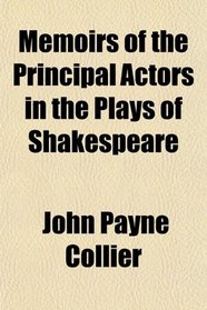 Memoirs of the Principal Actors in the Plays of Shakespeare