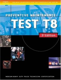 ASE Medium/Heavy Duty Truck Test Prep Manuals, 3E T8: Preventative Maintenance (Delmar Learning's Ase Test Prep Series)