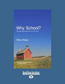 Why School?: Reclaiming Education for All Of Us