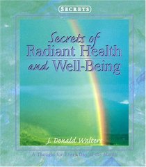 Secrets of Radiant Health and Well Being (Secrets Gift Book)