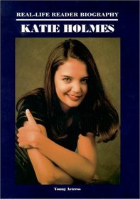 Katie Holmes: A Real-Life Reader Biography