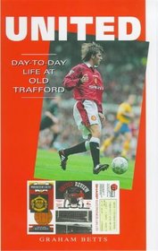 United: Day-to-day Life at Old Trafford (A day-to-day life)