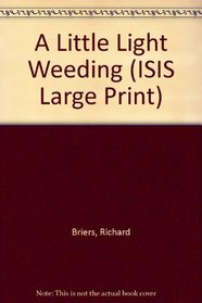A Little Light Weeding (ISIS Large Print)