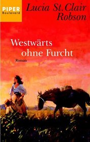 Westwärts ohne Furcht. Roman.