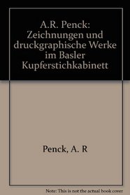 A.R. Penck: Dessins et gravures du Kupferstichkabinett de Bale : Cabinet des estampes, Geneve, 23 octobre-14 decembre 1986, Musees de Strasbourg, salle ... 23 mai-12 juillet 1987 (French Edition)