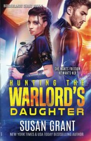Hunting the Warlord?s Daughter: a Sci-Fi Romance (The Borderlands)