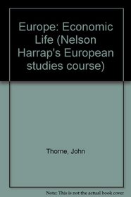 Europe: Economic Life (Nelson Harrap's European studies course)
