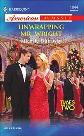 Unwrapping Mr. Wright (Times Two) (Harlequin American Romance, No 1044)