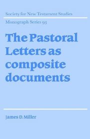 The Pastoral Letters as Composite Documents (Society for New Testament Studies Monograph Series)