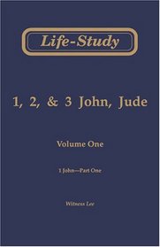 Life-Study of 1, 2, & 3 John, Jude, Vol. 1: John, Part One