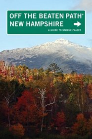 New Hampshire Off the Beaten Path, 8th: A Guide to Unique Places (Off the Beaten Path Series)