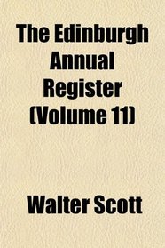 The Edinburgh Annual Register (Volume 11)