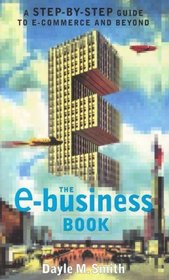 The E-Business Book: A Step-by-Step Guide to E-Commerce and Beyond