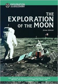 The Exploration of the Moon: How American Astronauts Traveled 240,000 Miles to the Moon and Back, and the Fascinating Things They Found There (Exploration & Discovery)