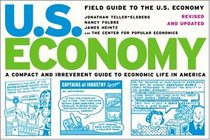 Field Guide to the U.S. Economy: A Compact and Irreverent Guide to Economic Life in America, Revised and Updated Edition