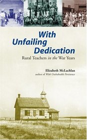 With Unfailing Dedication: Rural Teachers in the War Years