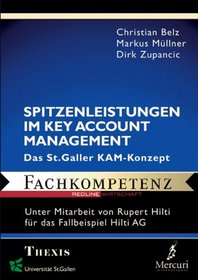 Spitzenleistungen im Key Account Management. Das St. Galler KAM-Konzept. Fachkompetenz