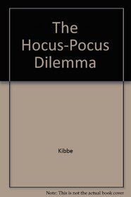 The hocus-pocus dilemma