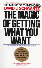 The Magic of Getting What You Want, the Blueprint for Personal Fufillment in the 1980s!