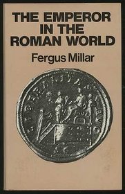 The Emperor in the Roman World, 31 Bc-Ad 337
