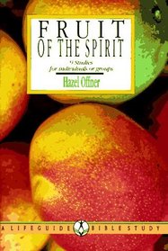 Fruit of the Spirit: Growing in the Likeness of Christ : 9 Studies for Individuals or Groups (Lifeguide Bible Studies)