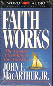 Faith That Works: The Gospel According to the Apostles
