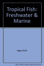 Tropical Fish: Freshwater & Marine