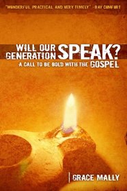 Will Our Generation Speak? A Call to Be Bold with the Gospel