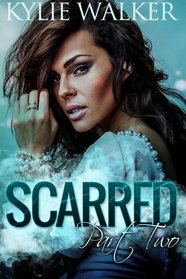 SCARRED - Part 2: (The SCARRED Series - Book 2) (Volume 2)