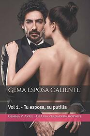 Gema Esposa Caliente: Vol 1. - Tu esposa, su putilla (Gema Esposa Caliente - la coleccin completa) (Spanish Edition)