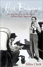 High Endeavours: The Extraordinary Life and Adventures of Miles & Beryl Smeeton