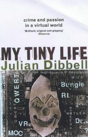 My Tiny Life: Crime and Passion in a Virtual World